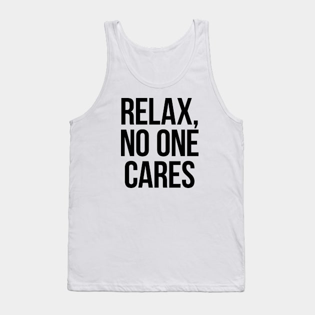 Relax, No One Cares. Black Tank Top by Gorskiy